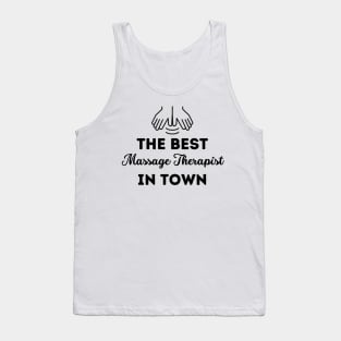 The Best Massage Therapist In Town Tank Top